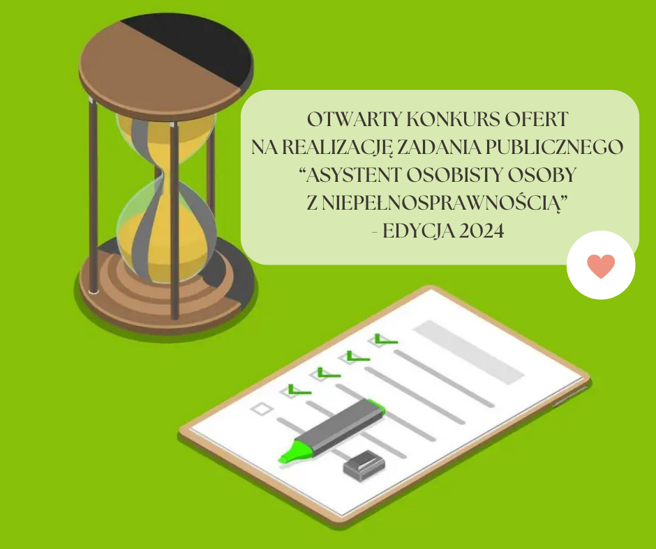 Otwarty konkurs ofert na realizację zadania publicznego „Asystent Osobisty Osoby z Niepełnosprawnością” – edycja 2024. Klepsydra oraz lista kontrolna z odznaczonymi pozycjami i zielonym zakreślaczem.