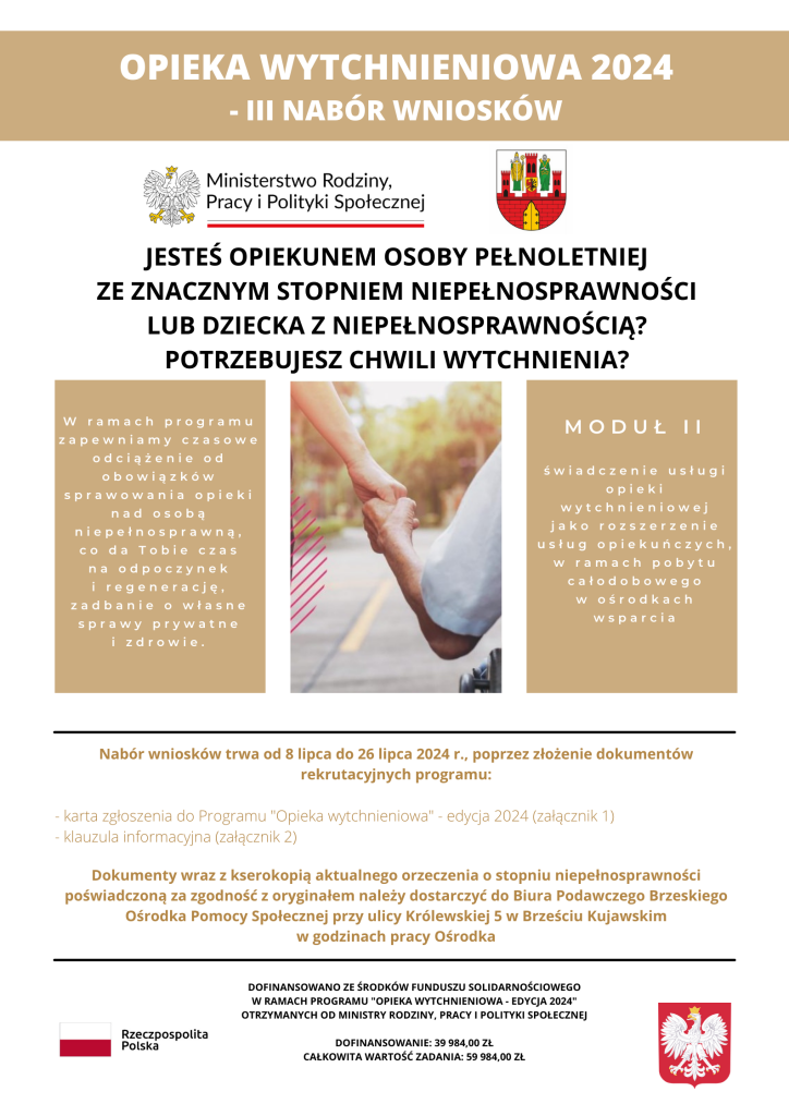 III nabór wniosków do programu „Opieka Wytchnieniowa 2024” dla opiekunów osób z niepełnosprawnością. Termin składania: 8–26 lipca 2024. Dokumenty należy złożyć w Brzeskim Ośrodku Pomocy Społecznej, ul. Królewska 5, Brześć Kujawski. Na środku zdjęcie splecionych dłoni dwóch osób.
